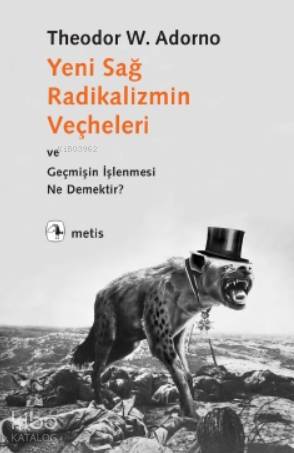 Yeni Sağ Radikalizmin Veçheleri; ve Geçmişin İşlenmesi Ne Demektir? - 