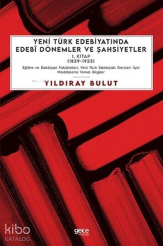 Yeni Türk Edebiyatında Edebi Dönemler ve Şahsiyetler - 1. Kitap - Kita