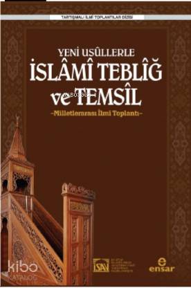 Yeni Usüllerle İslami Tebliğ ve Temsil; Milletlerarası İlmi Toplantı -
