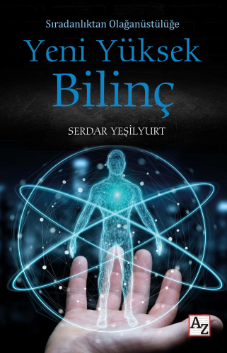 Yeni Yüksek Bilinç;Sıradanlıktan Olağanüstülüğe - Kitapiks.com