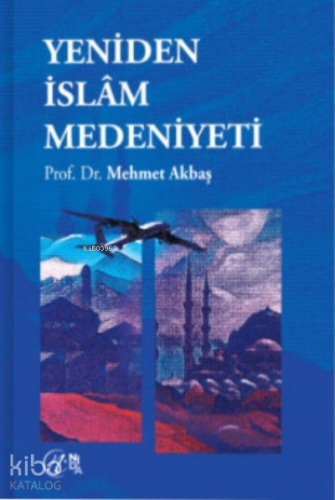 Yeniden İslâm Medeniyeti - Kitapiks.com
