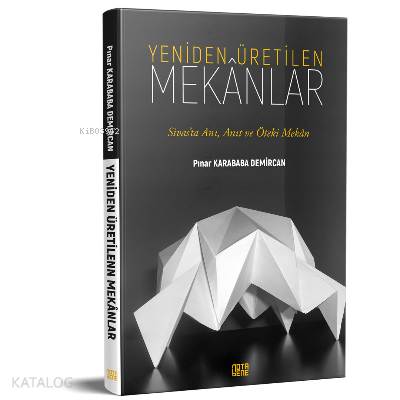 Yeniden Üretilen Mekanlar;Sivas’ta Anı, Anıt ve Öteki Mekan