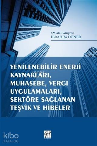 Yenilenebilir Enerji Kaynakları, Muhasebe, Vergi Uygulamaları, Sektöre Sağlanan Teşvik ve Hibeler