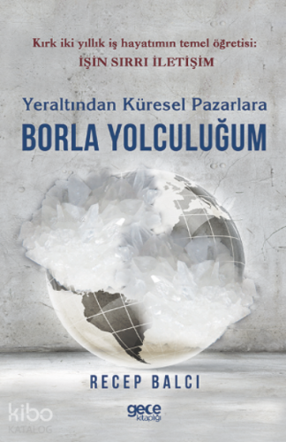 Yeraltından Küresel Pazarlara Borla Yolculuğum - Kitapiks.com