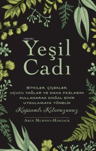 Yeşil Cadı - Bitkiler Çiçekler Uçucu Yağlar ve Daha Fazlasını Kullanar