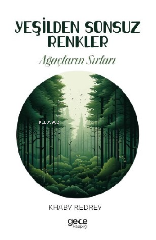 Yeşilden Sonsuz Renkler;Ağaçların Sırları - Kitapiks.com