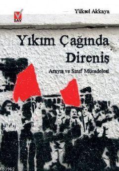 Yıkım Çağında Direniş; Arayış ve Sınıf Mücadelesi - Kitapiks.com