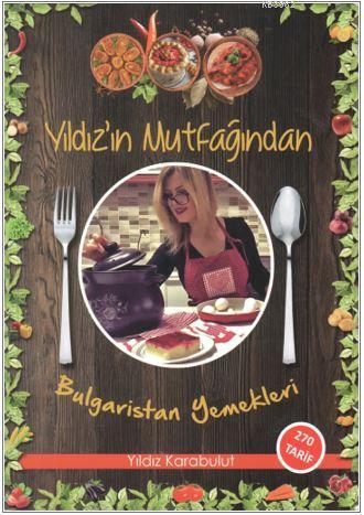Yıldız'ın Mutfağından Bulgaristan Yemekleri