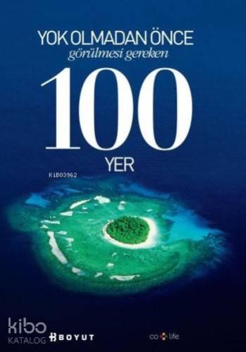 Yok Olmadan Önce Görülmesi Gereken 100 Yer