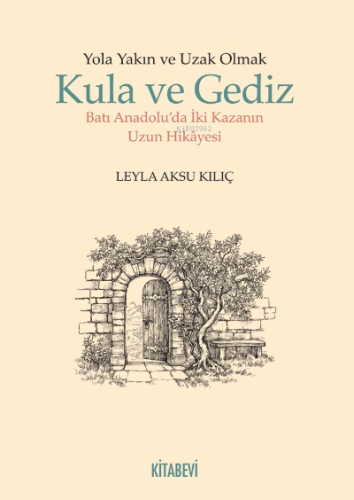 Yola Yakın ve Uzak Olmak Kula ve Gediz Batı Anadolu'da İki Kazanın Hikayesi