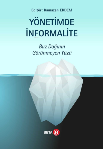 Yönetimde İnformalite; Buz Dağının Görünmeyen Yüzü - Kitapiks.com
