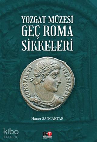 Yozgat Müzesi Geç Roma Sikkeleri - Kitapiks.com