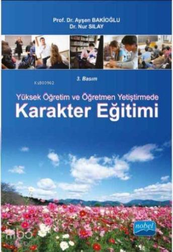 Yüksek Öğretim ve Öğretmen Yetiştirmede Karakter Eğitimi - Kitapiks.co
