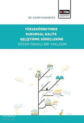 Yükseköğretimde Kurumsal Kalite Geliştirme Süreçlerine Sistem Odaklı B