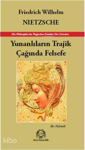 Yunanlıların Trajik Çağında Felsefe; Bir Polemik