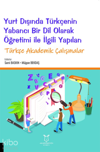 Yurt Dışında Türkçenin Yabancı Bir Dil Olarak Öğretimi ile İlgili Yapılan Türkçe Akademik Çalışmalar