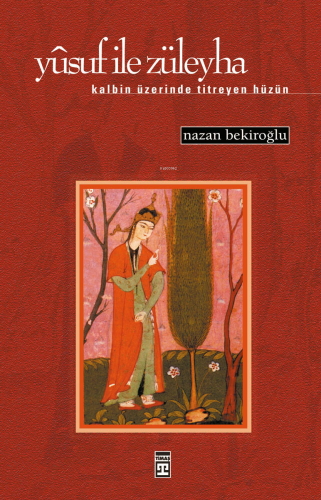 Yusuf İle Züleyha; Kalbin Üzerinde Titreyen Hüzün
