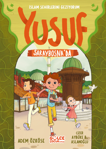 Yusuf Saraybosna'da - İslam Şehirlerini Geziyorum - Kitapiks.com