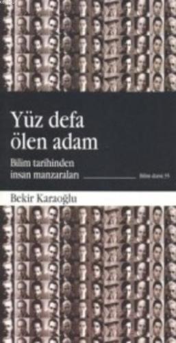 Yüz Defa Ölen Adam; Bilim Tarihinden İnsan Manzaraları - Kitapiks.com