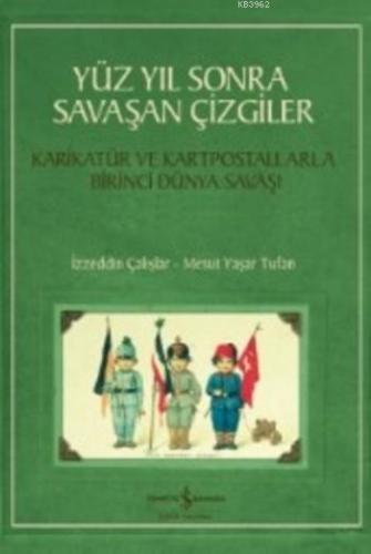 Yüz Yıl Sonra Savaşan Çizgiler; Karikatür ve Kartpostallarla Birinci D