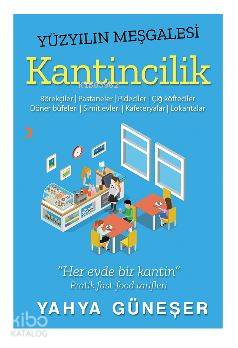 Yüzyılın Meşgalesi Kantincilik; Börekçiler, Pastaneler, Pideciler, Çiğ köfteciler, Döner büfeleri, Simit evleri, Kafeteryalar, Lokan