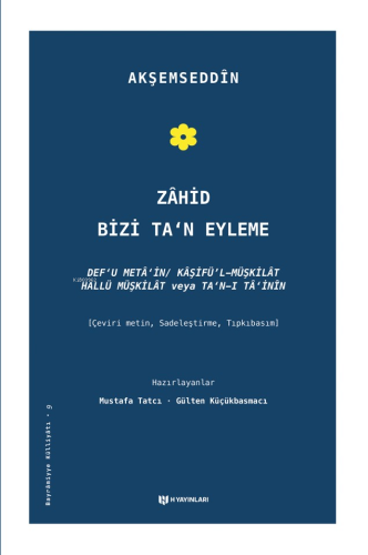 Zâhid Bizi Ta’n Eyleme;Def’u Metâin/Kâşifü’l Müşkilat/Hallü Müşkilat veya Ta’n-ı Tâ’inin