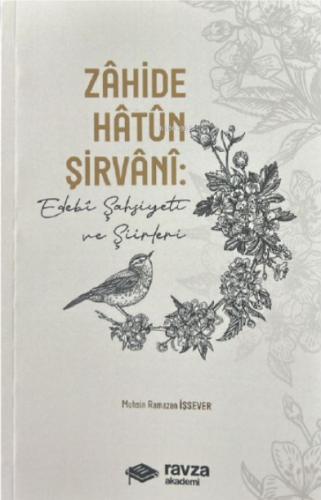 Zâhide Hâtûn Şirvâni:;Edebî Şahsiyeti ve Şiirleri - Kitapiks.com