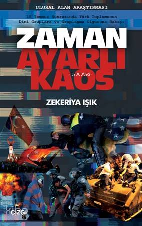 Zaman Ayarlı Kaos; (15 Temmuz Sonrasında Türk Toplumunun Dini Gruplara