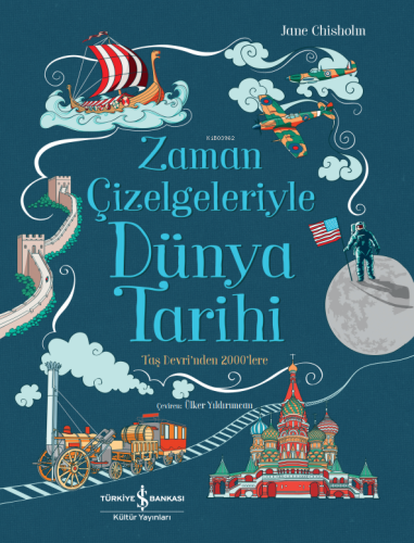 Zaman Çizelgeleriyle Dünya Tarihi – Taş Devri'nden 2000'lere