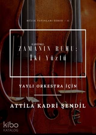 Zamanın Ruhu: İki Yüzlü; Yaylı Orkestra İçin - Kitapiks.com
