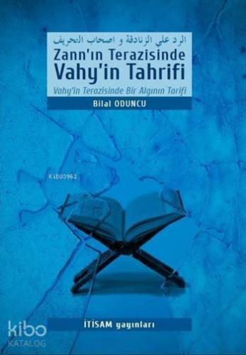 Zann'ın Terazisinde Vahy'in Tahrifi; Vahy'in Terazisinde Bir Algının Tarifi