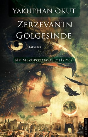 Zerzevan’ın Gölgesinde ;Bir Mezopotamya Polisiyesi - Kitapiks.com