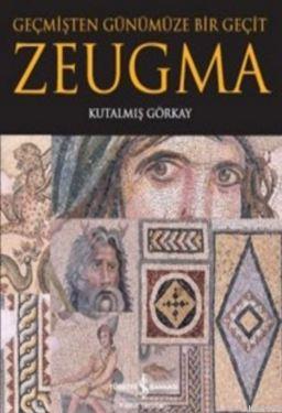 Zeugma Geçmişten Günümüze Bir Geçit - Kitapiks.com