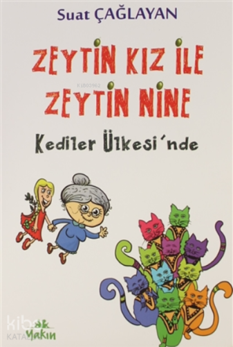 Zeytin Kız ile Zeytin Nine Kediler Ülkesi'nde - Kitapiks.com
