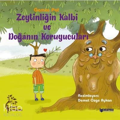 Zeytinliğin Kalbi ve Doğanın Koruyucuları - Kitapiks.com