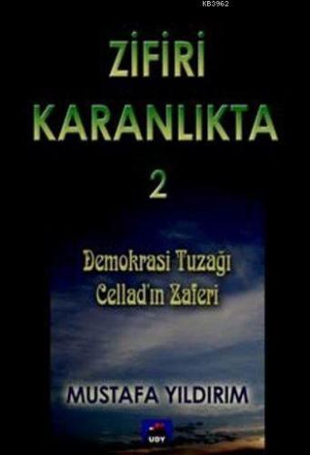 Zifiri Karanlıkta - 2; Demokrasi Tuzağı / Cellad'ın Zaferi - Kitapiks.