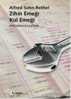 Zihin Emeği, Kol Emeği; Epistemoloji Eleştirisi - Kitapiks.com