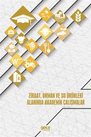 Ziraat, Orman ve Su Ürünleri Alanında Akademik Çalışmalar - Kitapiks.c