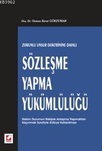 Zorunlu Unsur Doktrinine Dayalı Sözleşme Yapma Yükümlülüğü - Kitapiks.