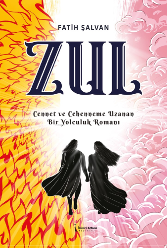Zul;Cennet ve Cehenneme Uzanan Bir Yolculuk Romanı - Kitapiks.com