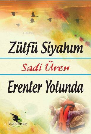 Zülfü Siyahım; Erenler Yolunda