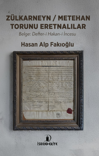 Zülkarneyn - Metehan Torunu Eretnalılar; Belge: Defter-i Hakan-i İncesu